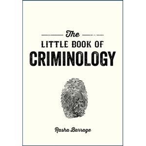 Octopus Publishing Group The Little Book Of Criminology : A Pocket Guide To The Study Of Crime And Criminal Minds