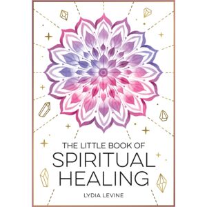 Summersdale Publishers The Little Book Of Spiritual Healing : A Beginner'S Guide To Natural Healing Practices