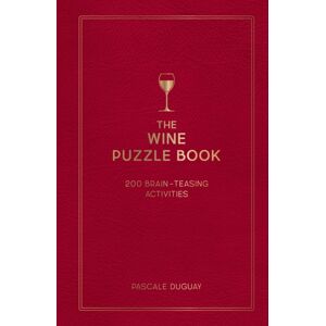 Octopus Publishing Group The Wine Puzzle Book : Brain-Teasing Puzzles, Games And Trivia