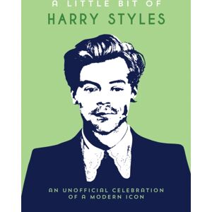 Octopus Publishing Group A Little Bit Of Harry Styles : An Unofficial Celebration Of A Modern Icon