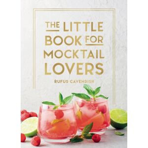 Octopus Publishing Group The Little Book For Mocktail Lovers : Recipes, Crafts, Trivia And More – The Perfect Gift For Any Aspiring Mocksologist