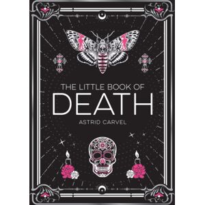 Octopus Publishing Group The Little Book Of Death : A Curiosity Of Human Impermanence