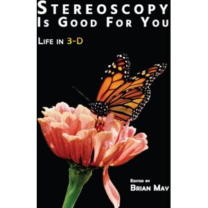 The London Stereoscopic Company Stereoscopy Is Good For You : Life In 3-D