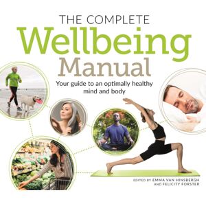 Arcturus Publishing Ltd The Complete Wellbeing Manual : Your Guide To An Optimally Healthy Mind And Body