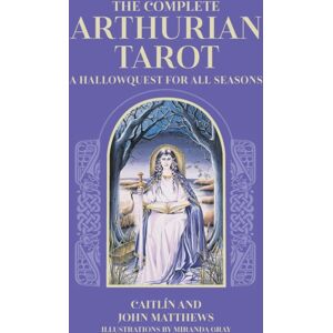 Headline Publishing Group The Complete Arthurian Tarot : Includes Classic Deck With Revised And Updated Coursebook