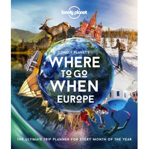 Lonely Planet Global Limited Lonely Planet Lonely Planet'S Where To Go When Europe : 300+ Curated Month-By-Month Trip Recommendations For Culture, Adventure, Food & Wildlife