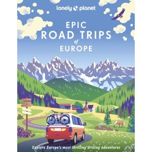 Lonely Planet Global Limited Lonely Planet Epic Road Trips Of Europe