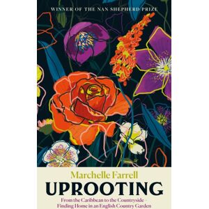 Canongate Books Uprooting : From The Caribbean To The Countryside – Finding Home In An English Garden