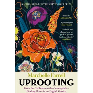 Canongate Books Uprooting : From The Caribbean To The Countryside – Finding Home In An English Garden