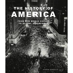 Amber Books Ltd The History Of America : Revolution, Race And War