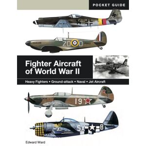 Amber Books Ltd Fighter Aircraft Of World War Ii : Heavy Fighters * Ground-Attack * Naval * Jet Aircraft