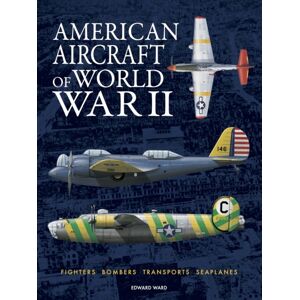 Amber Books Ltd American Aircraft Of World War Ii