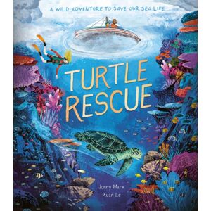 Little Tiger Press Group Turtle Rescue : A Wild Adventure To Save Our Sea Life