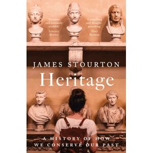 Bloomsbury Publishing PLC Heritage : A History Of How We Conserve Our Past