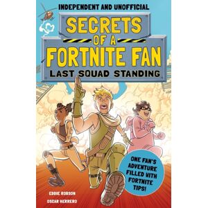 Hachette Children's Group Secrets Of A Fortnite Fan: Last Squad Standing (Independent & Unofficial) : Book 2