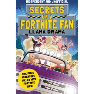Hachette Children's Group Secrets Of A Fortnite Fan: Llama Drama (Independent & Unofficial) : Book 3