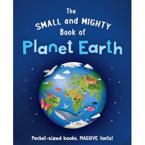 Hachette Children's Group The Small And Mighty Book Of Planet Earth : Pocket-Sized Books, Massive Facts!