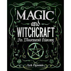 Arcturus Publishing Ltd Magic And Witchcraft : An Illustrated History