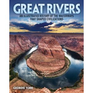 Arcturus Publishing Ltd Great Rivers : An Illustrated History Of The Waterways That Shaped Civilizations
