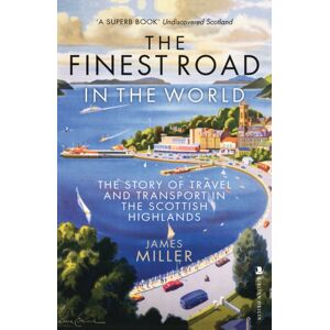 Birlinn General The Finest Road In The World : The Story Of Travel And Transport In The Scottish Highlands