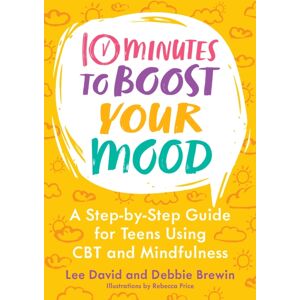 Jessica Kingsley Publishers 10 Minutes To Boost Your Mood : A Step-By-Step Guide For Teens Using Cbt And Mindfulness