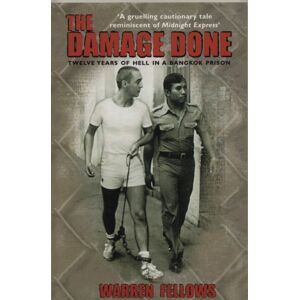 Transworld Publishers Ltd The Damage Done : Twelve Years Of Hell In A Bangkok Prison