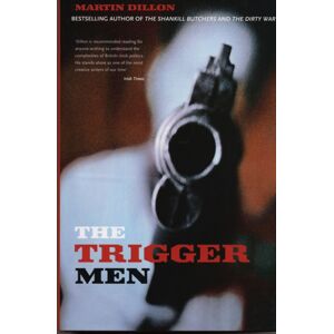 Transworld Publishers Ltd The Trigger Men : Assassins And Terror Bosses In The Ireland Conflict
