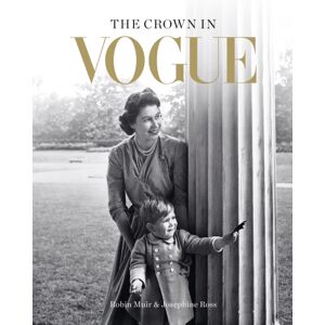 Octopus Publishing Group The Crown In Vogue : Vogue'S 'Special Royal Salute' To Queen Elizabeth Ii And The House Of Windsor