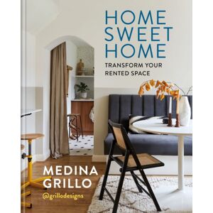 Octopus Publishing Group Home Sweet Home : Transform Your Rented Space