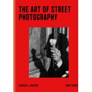 Octopus Publishing Group The Art Of Street Photography : Express The Moment