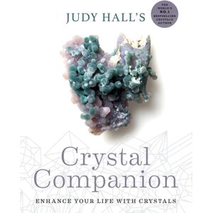 Octopus Publishing Group Judy Hall'S Crystal Companion : Enhance Your Life With Crystals