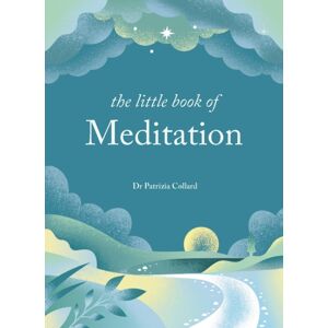Octopus Publishing Group The Little Book Of Meditation : 10 Minutes A Day To More Relaxation, Energy And Creativity