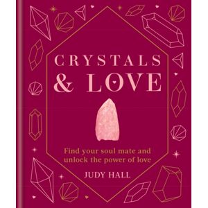 Octopus Publishing Group Crystals & Love : Find Your Soul Mate And Unlock The Power Of Love