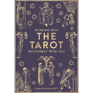 Octopus Publishing Group Working With The Tarot : Reconnect With You