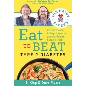 Orion Publishing Co The Hairy Bikers Eat To Beat Type 2 Diabetes : 80 Delicious And Filling Recipes To Get Your Health Back On Track