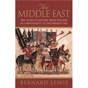 Orion Publishing Co The Middle East : 2000 Years Of History From The Rise Of Christianity To The Present Day
