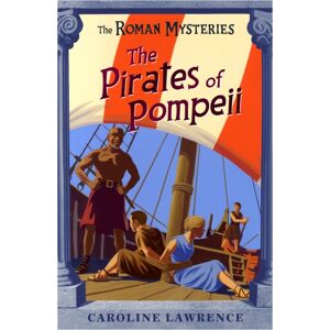 Hachette Children's Group The Roman Mysteries: The Pirates Of Pompeii : Book 3
