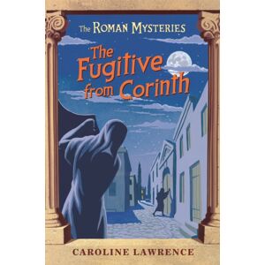 Hachette Children's Group The Roman Mysteries: The Fugitive From Corinth : Book 10