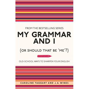Michael O'Mara Books Ltd My Grammar And I (Or Should That Be 'Me'?) : Old-School Ways To Sharpen Your English