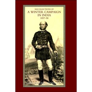 Naval & Military Press Ltd Recollections Of A Winter Campaign In India 1857-58