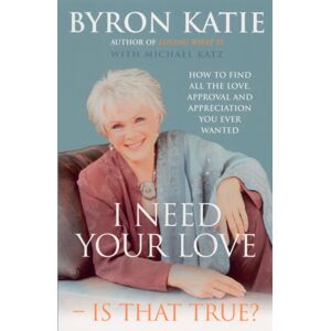 Vintage Publishing I Need Your Love - Is That True? : How To Find All The Love, Approval And Appreciation You Ever Wanted