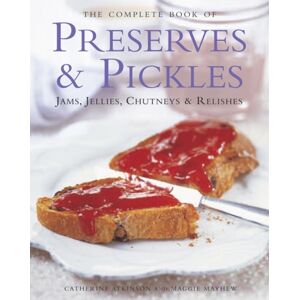 Anness Publishing The Complete Book Of Preserves & Pickles