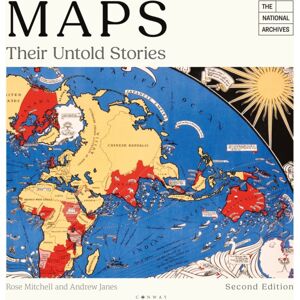Bloomsbury Publishing PLC Maps: Their Untold Stories 2nd Edition : Map Treasures From The National Archives