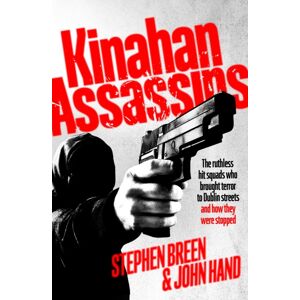 Penguin Books Ltd Kinahan Assassins : The Ruthless Hit Squads Who Brought Terror To Dublin Streets And How They Were Stopped