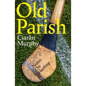 Penguin Books Ltd Old Parish : Notes On Hurling