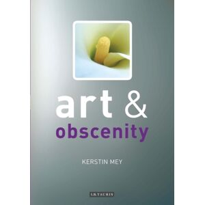 Bloomsbury Publishing PLC Art And Obscenity