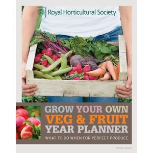 Octopus Publishing Group Rhs Grow Your Own: Veg & Fruit Year Planner : What To Do When For Perfect Produce