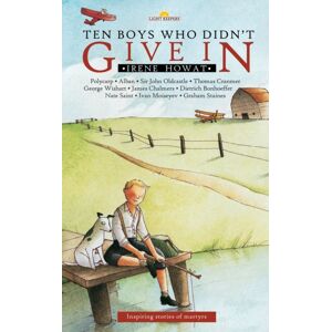 Christian Focus Publications Ltd Ten Boys Who Didn'T Give In : Inspiring Stories Of Martyrs