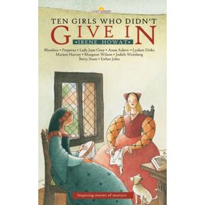 Christian Focus Publications Ltd Ten Girls Who Didn'T Give In : Inspiring Stories Of Martyrs