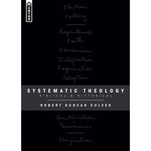 Christian Focus Publications Ltd Systematic Theology : Biblical And Historical
